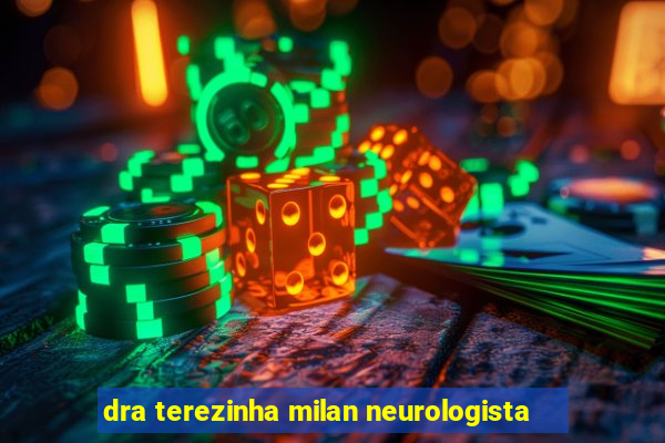 dra terezinha milan neurologista